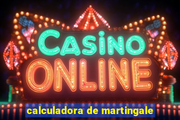 calculadora de martingale